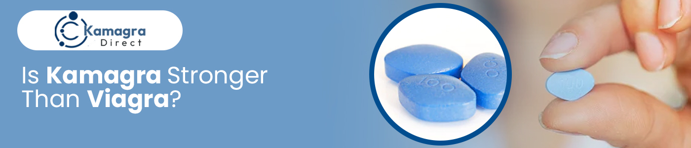 Is Kamagra Stronger Than Viagra?