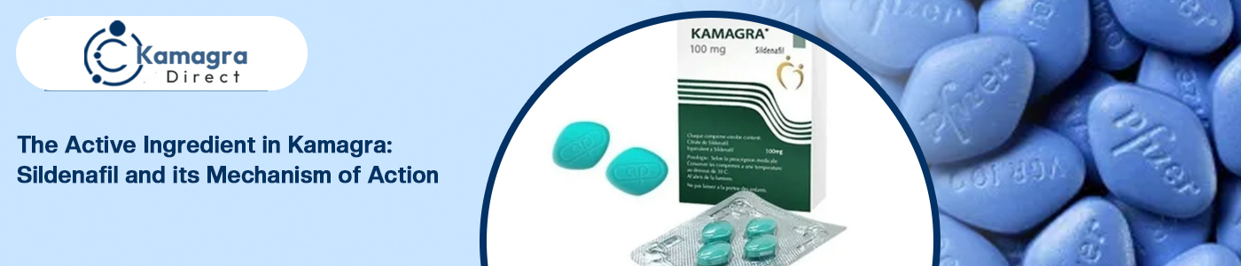 The Active Ingredient in Kamagra: Sildenafil and its Mechanism of Action The Active Ingredient in Kamagra: Sildenafil and its Mechanism of Action